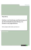Einfluss von Erziehung und Beziehung auf die Persönlichkeitsentwicklung von Kindern und Jugendlichen