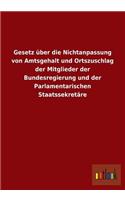 Gesetz Uber Die Nichtanpassung Von Amtsgehalt Und Ortszuschlag Der Mitglieder Der Bundesregierung Und Der Parlamentarischen Staatssekretare