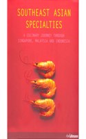 Southeast Asian Specialties: A Culinary Journey Through Singapore, Malasia and Indonesia