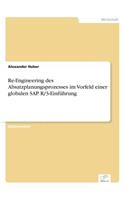 Re-Engineering des Absatzplanungsprozesses im Vorfeld einer globalen SAP R/3-Einführung