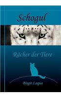 Schogul, Rächer der Tiere