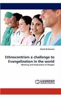 Ethnocentrism a challenge to Evangelization in the world