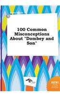 100 Common Misconceptions about Dombey and Son