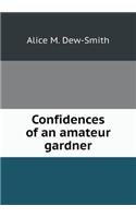 Confidences of an Amateur Gardner