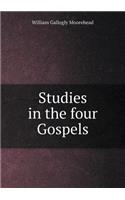 Studies in the four Gospels: (English)
