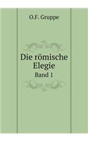 Die römische Elegie Band 1