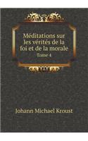 Méditations sur les vérités de la foi et de la morale Tome 4: (English)
