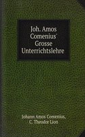 Joh. Amos Comenius' Grosse Unterrichtslehre