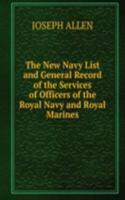 New Navy List and General Record of the Services of Officers of the Royal Navy and Royal Marines