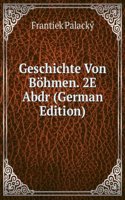 Geschichte Von Bohmen. 2E Abdr (German Edition)