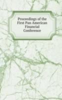 Proceedings of the First Pan American Financial Conference