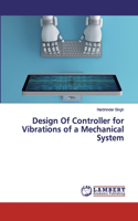Design Of Controller for Vibrations of a Mechanical System