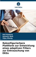Rekonfigurierbare Plattform zur Entwicklung eines adaptiven Filters zur Entrauschung von EKGs