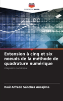 Extension à cinq et six noeuds de la méthode de quadrature numérique