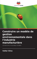 Construire un modèle de gestion environnementale dans l'industrie manufacturière