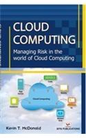 Cloud Computing Managing Risk in the World of Cloud Computing