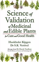 Science of Validation of Medicinal and Edible Plants for Cure and Good Health