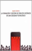 La formacion y gestion de publicos escenicos en una sociedad tecnologica