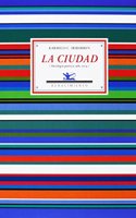 La ciudad: Antologia poetica, 1985-2008 (Tercera edicion ampliada)