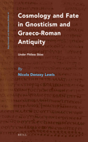 Cosmology and Fate in Gnosticism and Graeco-Roman Antiquity