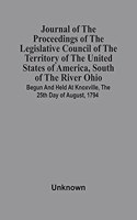 Journal Of The Proceedings Of The Legislative Council Of The Territory Of The United States Of America, South Of The River Ohio