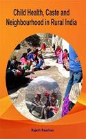 Child Health, Caste and Neighbourhood in Rural India