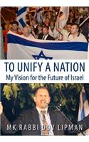 To Unify a Nation: My Vision for the Future of Israel