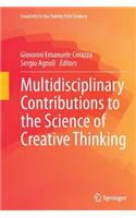 Multidisciplinary Contributions to the Science of Creative Thinking