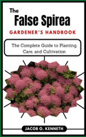 The False Spirea Gardener's Handbook