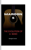 Maroon 5: The Evolution of a Band