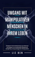 Umgang mit Manipulativen Menschen in Ihrem Leben