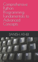 Comprehensive Python Programming: Fundamentals to Advanced Concepts