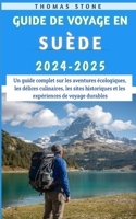 Guide De Voyage En Suède 2024-2025: Un guide complet sur les aventures écologiques, les délices culinaires, les sites historiques et les expériences de voyage durables