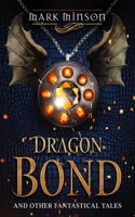 Dragon Bond and Other Fantastical Tales