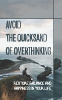 Avoid The Quicksand Of Overthinking: Restore Balance And Happiness In Your Life: Triggers For Aha Moments