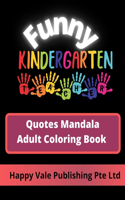Funny Kindergarten Teacher Quotes Mandala Adult Coloring Book