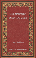 The Man Who Knew Too Much - Large Print Edition