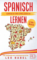 Spanisch einfach und spielerisch lernen - das 2 in 1 Buch für Anfänger mit Kurzgeschichten