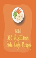 Hello! 365 Vegetarian Side Dish Recipes