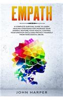 Empath: A Complete Survival Guide to Learn Healing Strategies For Increase Your Energy, Restore Your Health, Control Your Emotion Skills and Protect Yoursel