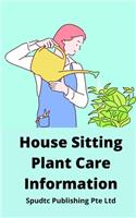 House Sitting Plant Care Information