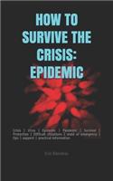 How to Survive the Crisis: EPIDEMIC: Crisis - Virus - Epidemic - Pandemic - Survival - Protection - Difficult situations - state of emergency - tips - support - practical info