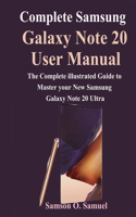 Complete Samsung Galaxy Note 20 User Manual: The Complete illustrated Guide to Master your New Samsung Galaxy Note 20 & Ultra