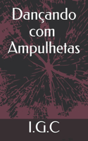 Dançando com Ampulhetas