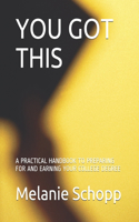 You Got This: A Practical Handbook to Preparing for and Earning Your College Degree
