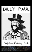 Confidence Coloring Book: Billy Paul Inspired Designs For Building Self Confidence And Unleashing Imagination