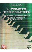 Il Pianista Accompagnatore. Manuale per l'accompagnamento al pianoforte in stile Pop/Jazz