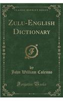Zulu-English Dictionary (Classic Reprint)
