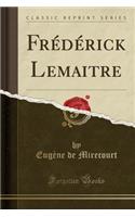 Frédérick Lemaitre (Classic Reprint)