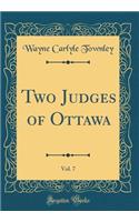 Two Judges of Ottawa, Vol. 7 (Classic Reprint)